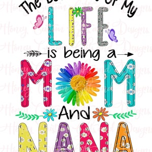 The Best Part Of My Life Is Being A Mom and Nana Available in other names as well Just ask PNG file Please Read Description