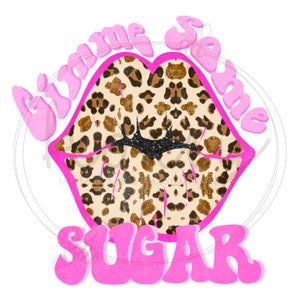 Give Me Some Sugar Cheetah Lips/Gimme Me Some Sugar Cheetah Lips/Give Me Some Sugar/Gimme Some Sugar  HTV Print and Cut Sublimation Png File