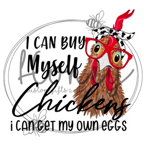I Can Buy Myself a  Chickens Png File