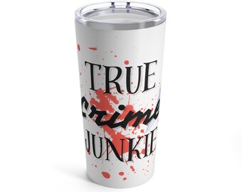 True Crime Junkie Tumbler 20oz