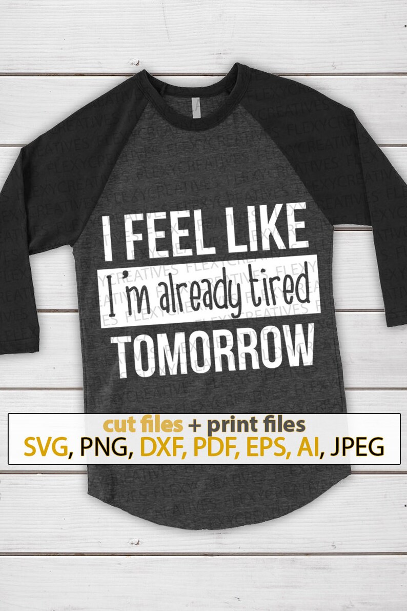 Download Craft Supplies Tools Stencils Templates I Feel Like I Am Already Tired Tomorrow Svg Funny Shirts With Sayings Svg Motivational Quotes For Woman Template Svg Files Cricut Ts 159
