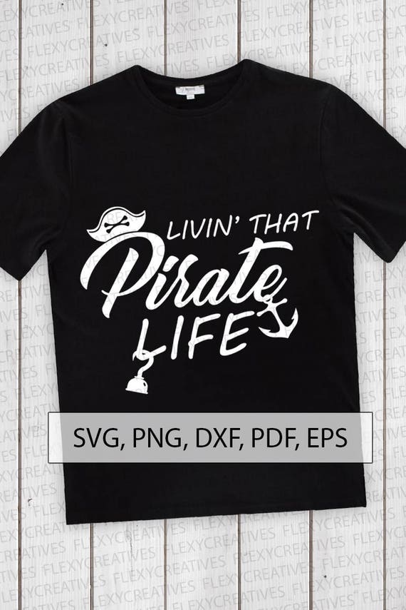 Download Craft Supplies Tools Cut File Eps Ts 53 Shirt Clip Art Dxf Clipart Print Vector Shirt Svg Pdf Cricut Png Living That Pirate Life Svg Drawing Drafting