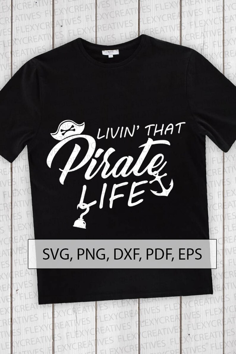 Download Craft Supplies Tools Cut File Eps Ts 53 Shirt Clip Art Dxf Clipart Print Vector Shirt Svg Pdf Cricut Png Living That Pirate Life Svg Drawing Drafting