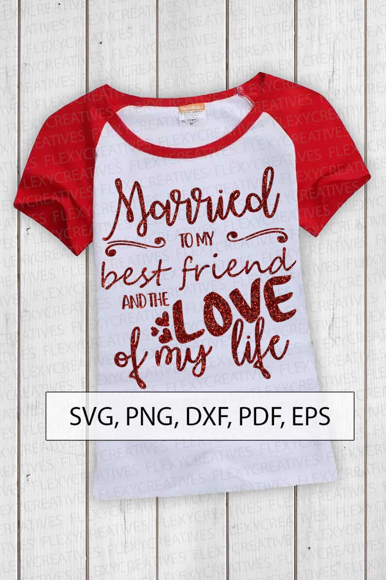 Download Married To My Best Friend And The Love Of My Life Svg Shirt Clip Art Cut File Eps Ts 39 Pdf Shirt Svg Cricut Png Dxf Visual Arts Drawing Drafting Vadel Com