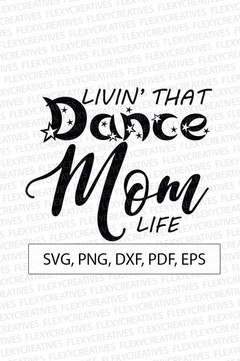 Download Living that dance mom life SVG print Vector Clipart Cut | Etsy