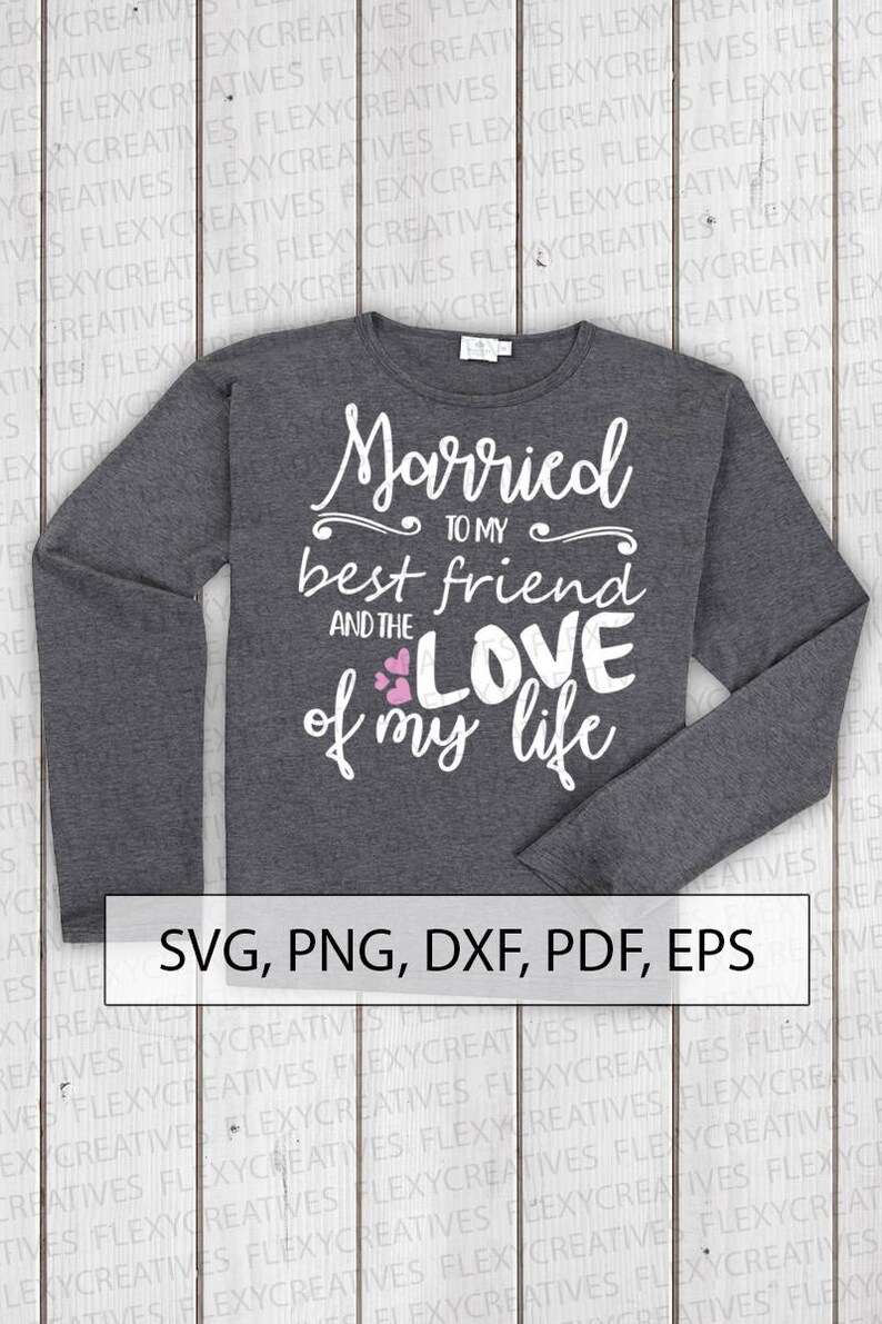 Download Married To My Best Friend And The Love Of My Life Svg Shirt Clip Art Cut File Eps Ts 39 Pdf Shirt Svg Cricut Png Dxf Visual Arts Drawing Drafting Vadel Com