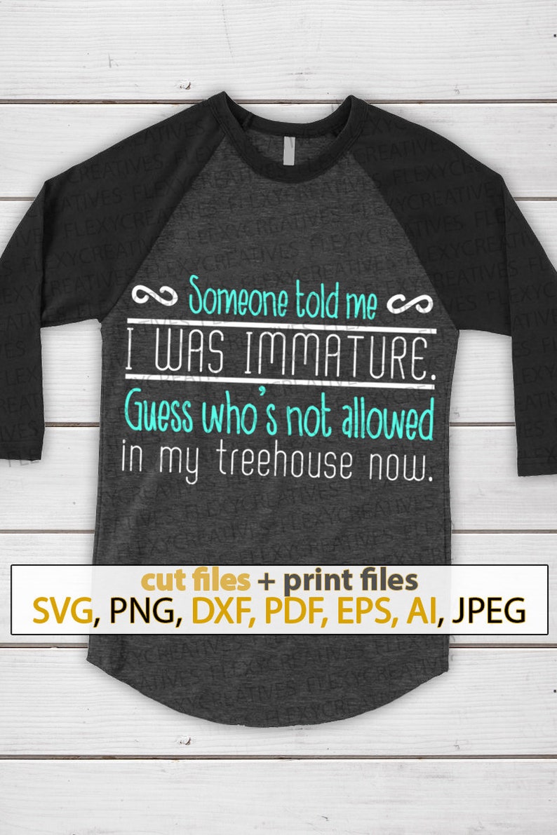 Download Someone Told Me I Was Immature Guess Svg Funny Shirts With Sayings Svg Motivational Quotes For Woman Iron On Women Svg Files Cricut Ts 148 Visual Arts Craft Supplies Tools Mukena Id
