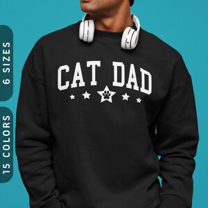 Cat Dad: College Style Sweatshirt | Cat Dad Sweatshirt | Cat Sweaters For Men | Cat Sweatshirt Men | Cat Pullover | Cat Lover Gift Mens