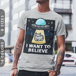 I Want To Believe T-Shirt | The X Files Shirt For Cat Dad | Cat Mom Tee | Cat Tshirt For Men | Conspiracy Theories Shirt | Funny Cat Shirt