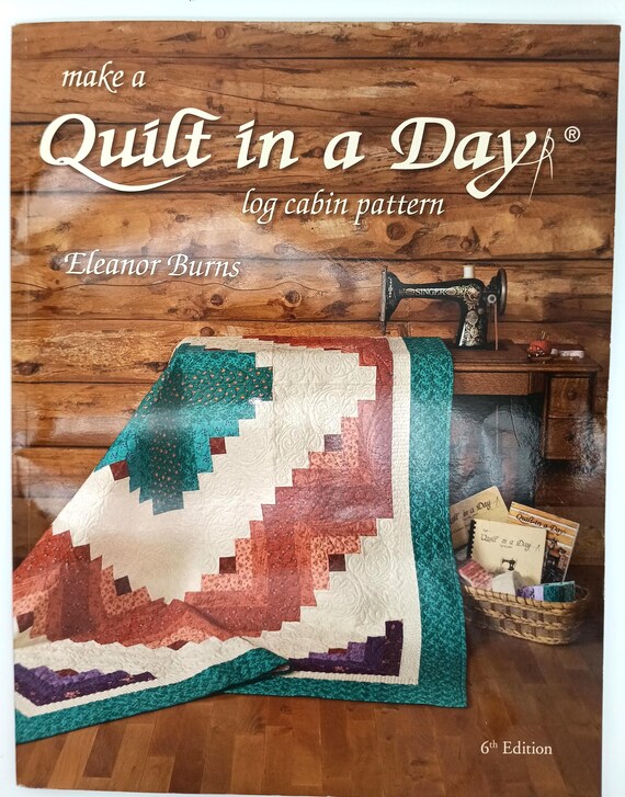 Make a Quilt in a Day Log Cabin Pattern by Eleanor Burns 6th Edition