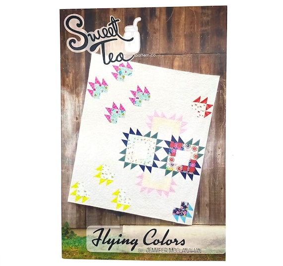 Flying Colors quilt pattern by Jennifer McClanahan for Sweet Tea Pattern Co.