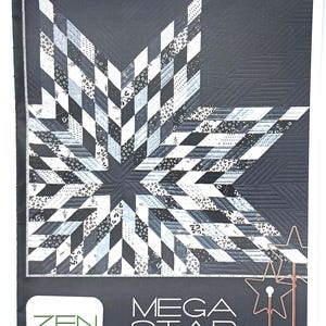 May include: A quilt pattern featuring a large star design in shades of black, white, and gray. The star is composed of geometric shapes and patterns. The text "MEGA STAR" is displayed below the quilt, with the "ZEN CHIC" logo and designer's name.