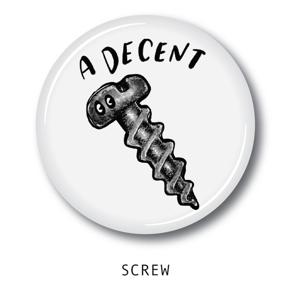 1" Pinback Button - A Decent Screw - that's pretty good - informative pin