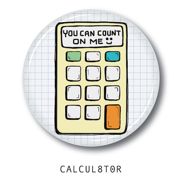1.75" Pinback Button - Calculator - you can count on me - nerdy pun pin
