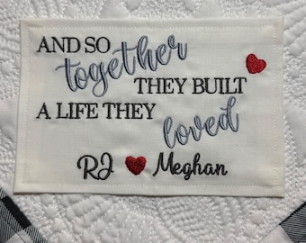 Custom Embroidered Wedding or Anniversary Quilt Label - And Together They Built A Life They Loved