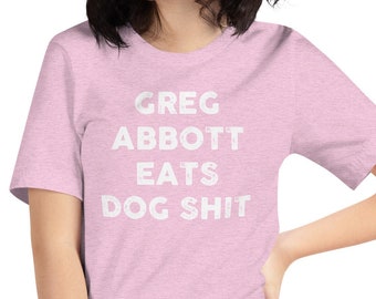 Funny  Greg Abbott Tee, Feminist  Shirt ,Women's rights, Abortion rights, Greg Abbott Sucks, Texas Mothers Against Greg Abbott