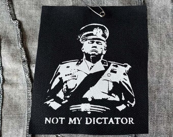 Anti-Trump Protest Patch, Not My Dictator Patch – Small Anti-Trump Mussolini Resistance Punk Patch for Jackets & DIY Gear