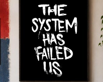 The System Has Failed Us Matte Poster | Protest Typography Wall Art