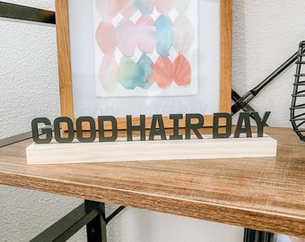 Good Hair Day Desk Quote | Letter Ledge | One Liner