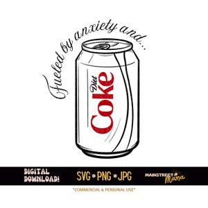 Fueled by Anxiety & Diet Coke Svg | Diet Coke Png | Coke Addict Svg | Tik Tok | Trendy Png Svg | Coke Sublimation | Diet Coke Clipart