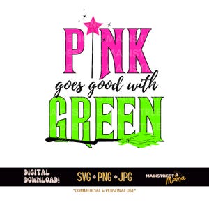 Witch Pink goes with Green Svg | Wicked SVG | Changed for Good Png | Popular SVG | Good Witch SVG | Sublimation | Wicked Screenprint | diy