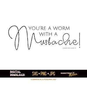 Vanderpump Rules, Worm with a Mustache, James Kennedy, Tom Scandoval, Quotes, SVG, PNG, JPG, Coverband, Bravo, Digital, Sublimination, diy