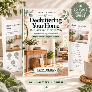 May include: A 30-page digital guide titled Decluttering Your Home the Calm and Mindful Way, featuring the NPP Method. The cover displays a room interior with a wooden table and basket, while side panels list room-by-room steps and A4, US Letter, and Square formats.