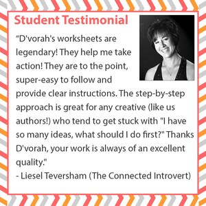 May include: A square graphic titled Student Testimonial with a red and orange chevron border. It features a black and white portrait of a smiling individual and a written review by Liesel Teversham praising D'vorah's worksheets for being clear, actionable, and easy to follow for creative authors.