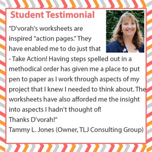 May include: A square graphic featuring a student testimonial with a photo of a woman in the top right corner. The text reads: Student Testimonial, D'vorah's worksheets are inspired action pages. They have enabled me to do just that - Take Action! Tammy L. Jones.