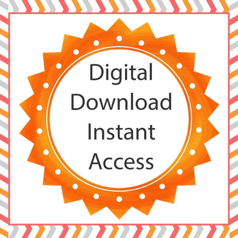 May include: An orange starburst-shaped badge with a white circular center containing the black text Digital Download Instant Access. The badge features a white dotted border and is framed by a border of orange, pink, and gray chevron stripes.