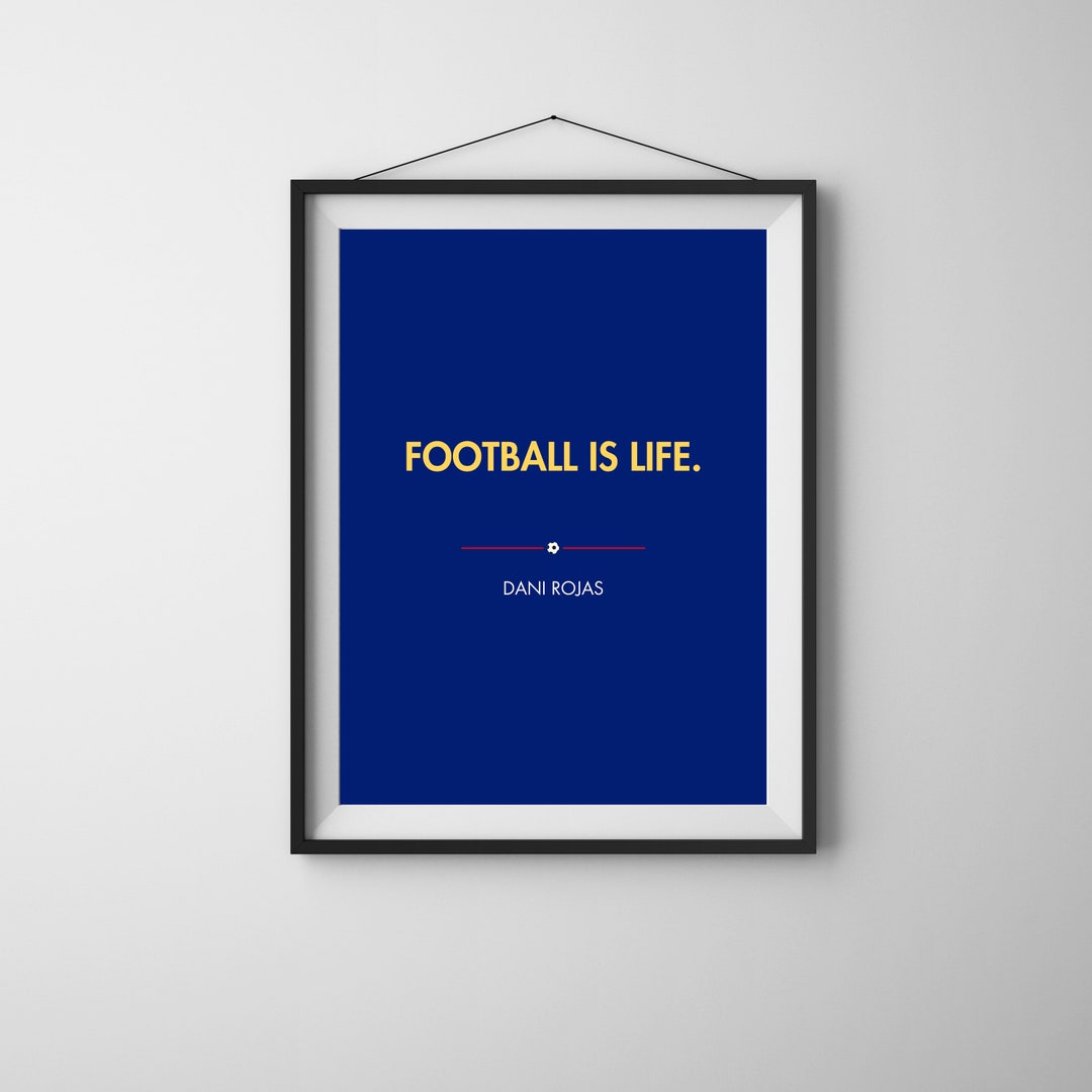 Quote print featuring Dani Rojas with 'football is life'