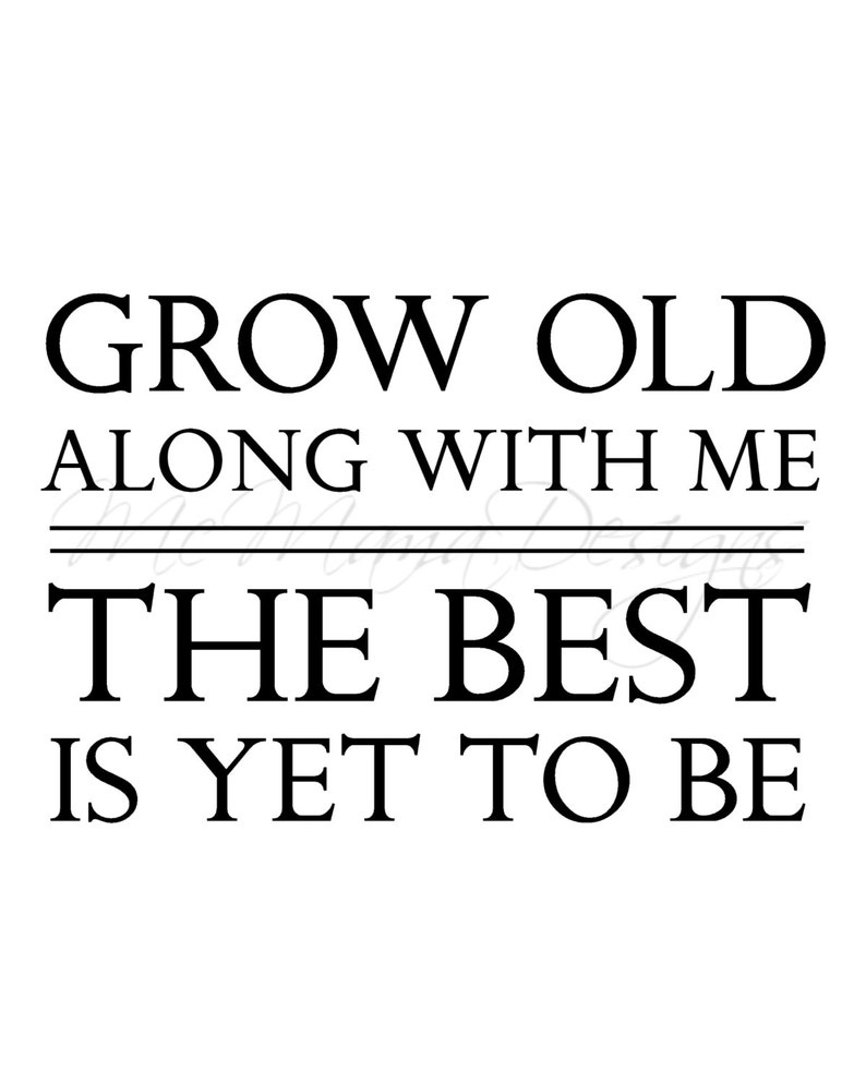 Grow Old Along With Me the Best is yet to Be Digital Print Etsy