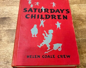 Saturday’s Children by Helen Coale Crew - Vintage Hardcover Book 1927
