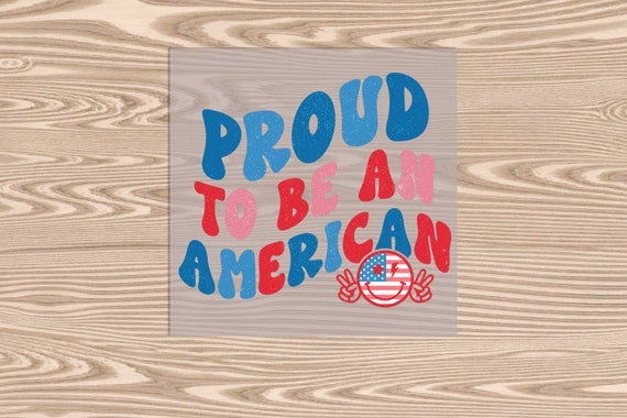 Ready to Press, Proud to be an American, DTF Transfer Print