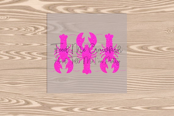 Ready to Press, Pink (faux glitter effect printed) Feed Me Crawfish and Tell Me I'm Pretty, heat transfer print, DTF Transfer Print