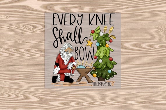 Ready to Press, Every Knee Shall Bow, heat transfer print, DTF Transfer Print