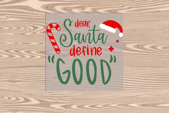 Ready to Press, Dear Santa Define Good, heat transfer print, DTF Transfer Print