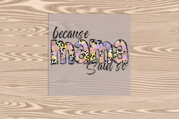 Ready to Press, Because Mama said so (purple Leopard), heat transfer print, DTF Transfer Print