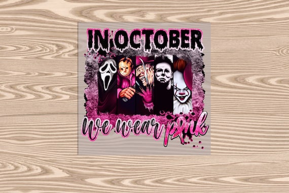 Ready to Press, In October We Wear Pink Horror, heat transfer print, DTF Transfer Print