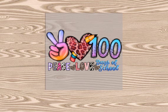 Ready to Press, Peace Love 100 days, heat transfer print, DTF Transfer Print