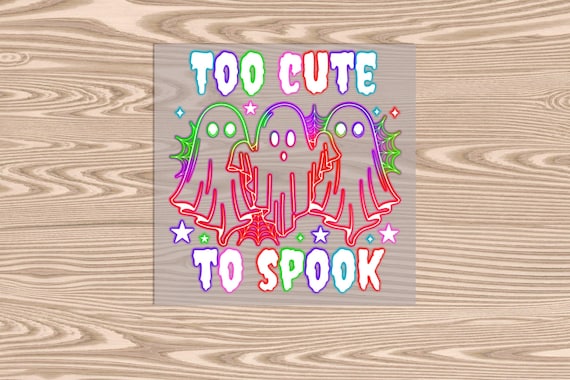 Ready to Press, Neon Too Cute To Spook Ghost, Halloween, heat transfer print, DTF Transfer Print