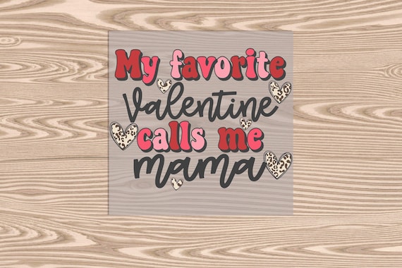 Ready to Press, Favorite Valentine Mama, DTF Transfer Print, heat transfer print
