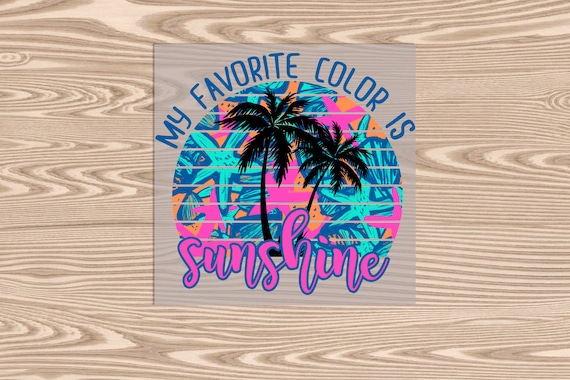 Ready to Press, Favorite Color is Sunshine, DTF Transfer Print