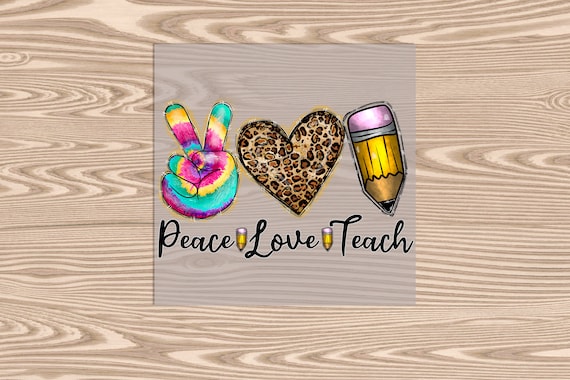 Ready to Press, Peace Love Teach Teacher, heat transfer print, DTF Transfer Print