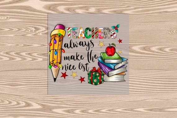 Ready to Press, Teacher Nice List, heat transfer print, DTF Transfer Print
