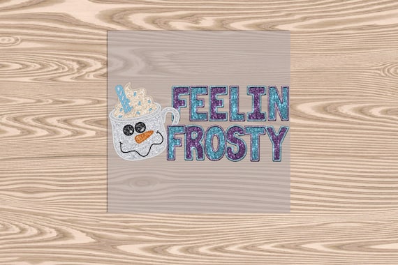 Ready to Press, Feelin Frosty, Christmas, heat transfer print (faux glitter embroidery effect printed), DTF Transfer Print