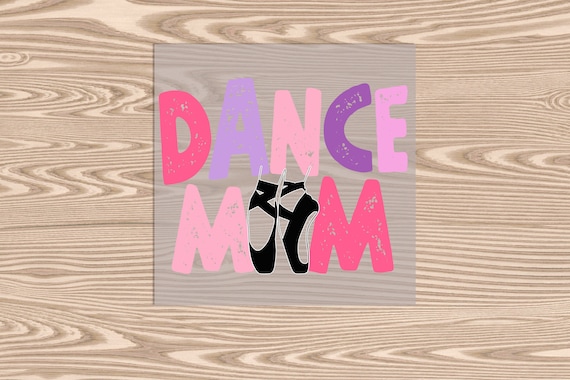 Ready to Press, Dance Mom, Pointe Shoes, heat transfer print, DTF Transfer Print