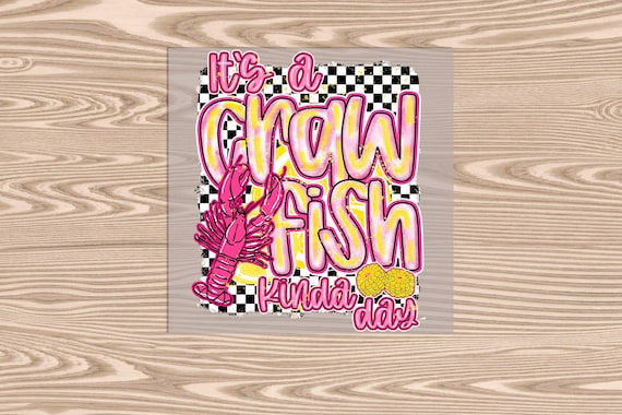 Ready to Press, Crawfish Kinda Day, Brushstroke, heat transfer print, DTF Transfer Print