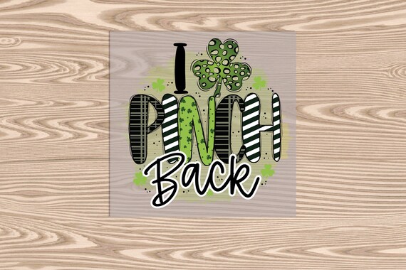Ready to Press, I Pinch Back, St. Patrick's Day, DTF Transfer Print