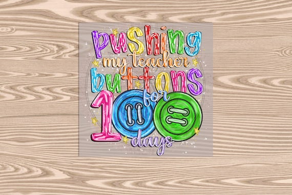 Ready to Press DTF Transfer-100 days Pushing Buttons- heat transfer